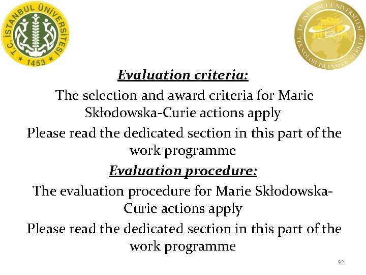 Evaluation criteria: The selection and award criteria for Marie Skłodowska-Curie actions apply Please read