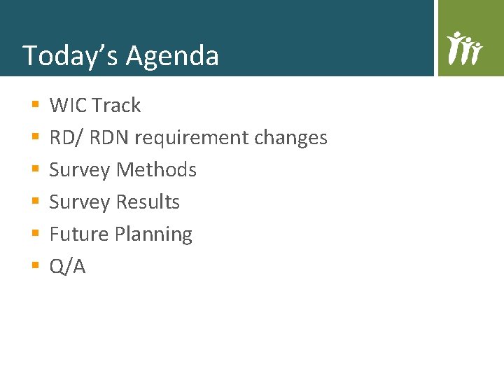 Today’s Agenda § § § WIC Track RD/ RDN requirement changes Survey Methods Survey Today’s Agenda § § § WIC Track RD/ RDN requirement changes Survey Methods Survey