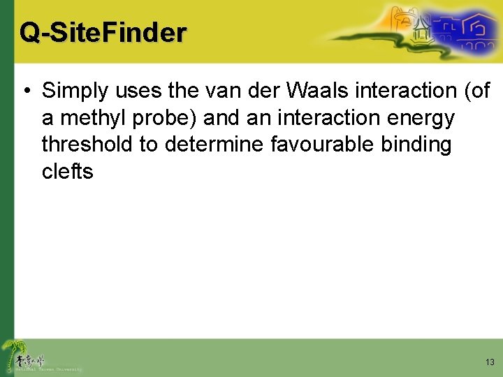 Q-Site. Finder • Simply uses the van der Waals interaction (of a methyl probe)