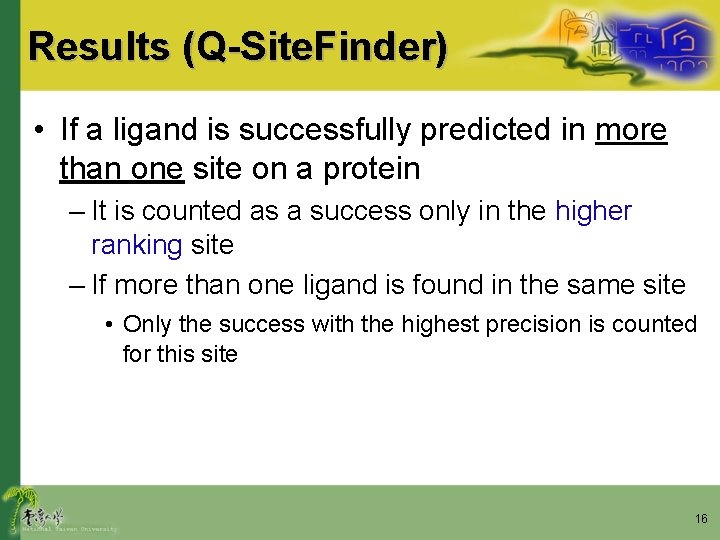 Results (Q-Site. Finder) • If a ligand is successfully predicted in more than one