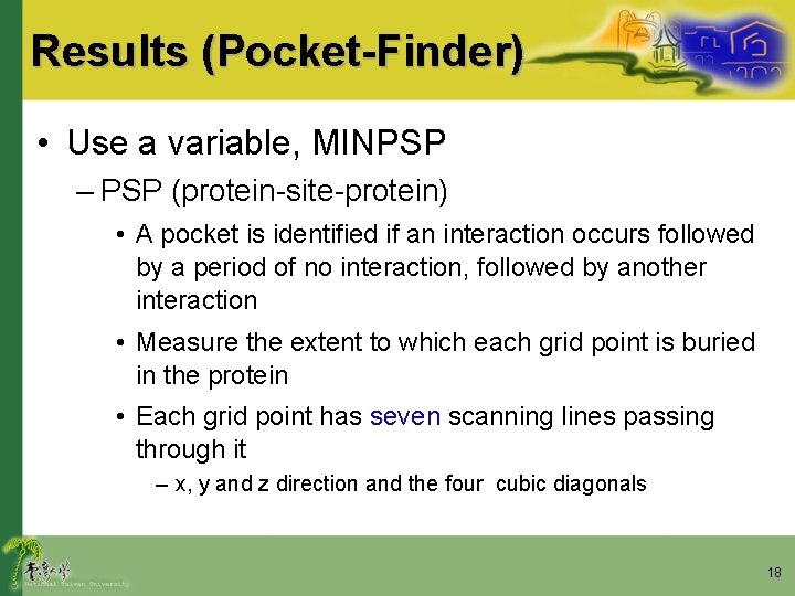 Results (Pocket-Finder) • Use a variable, MINPSP – PSP (protein-site-protein) • A pocket is