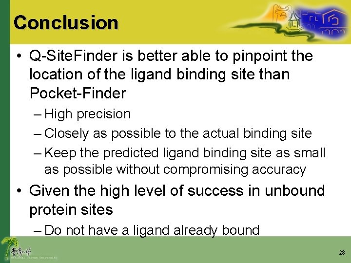 Conclusion • Q-Site. Finder is better able to pinpoint the location of the ligand