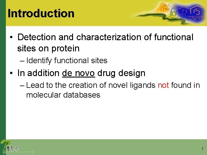 Introduction • Detection and characterization of functional sites on protein – Identify functional sites