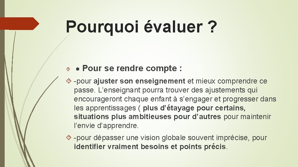 Pourquoi évaluer ? ● Pour se rendre compte : -pour ajuster son enseignement et