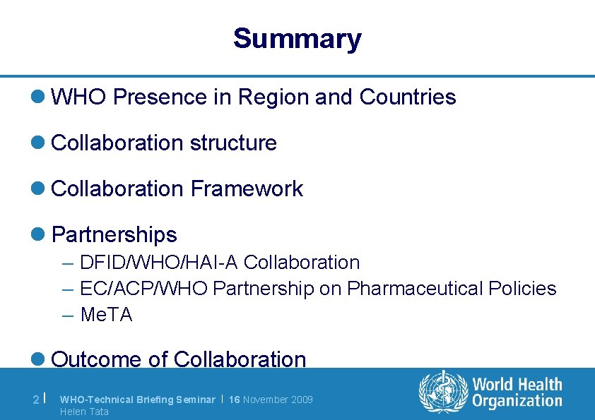 Summary l WHO Presence in Region and Countries l Collaboration structure l Collaboration Framework