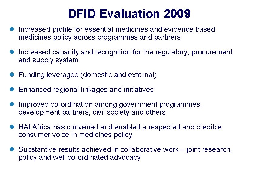 DFID Evaluation 2009 l Increased profile for essential medicines and evidence based medicines policy