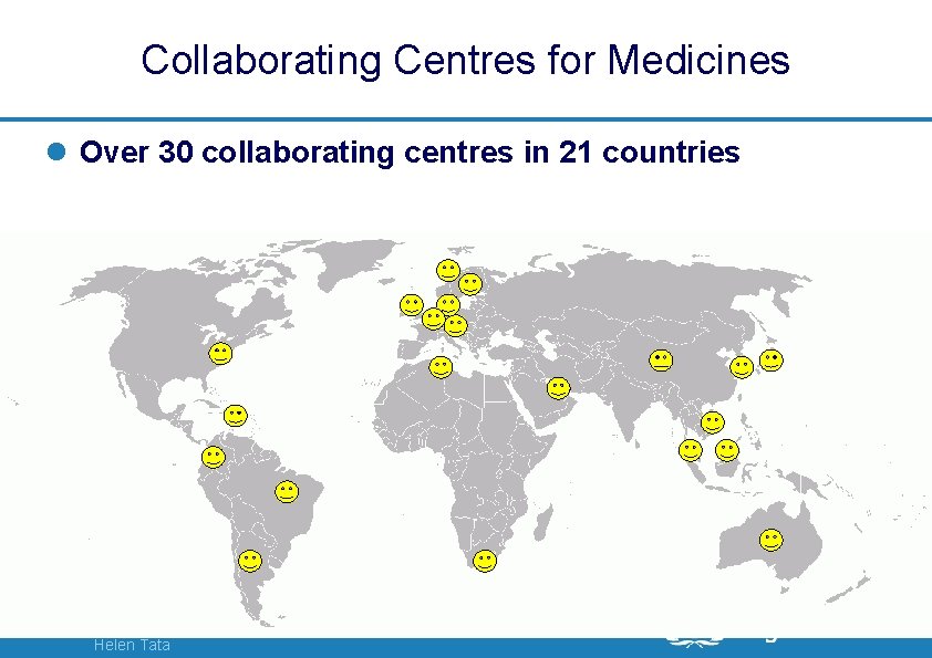 Collaborating Centres for Medicines l Over 30 collaborating centres in 21 countries 5| WHO-Technical
