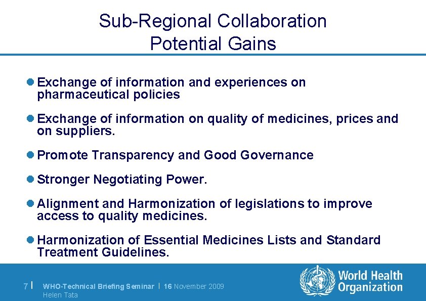 Sub-Regional Collaboration Potential Gains l Exchange of information and experiences on pharmaceutical policies l