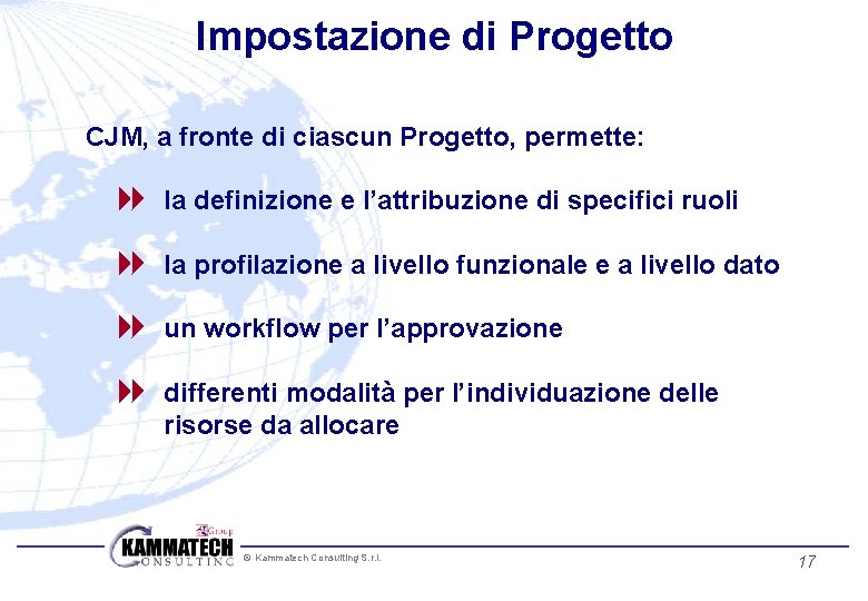 Impostazione di Progetto CJM, a fronte di ciascun Progetto, permette: 8 la definizione e