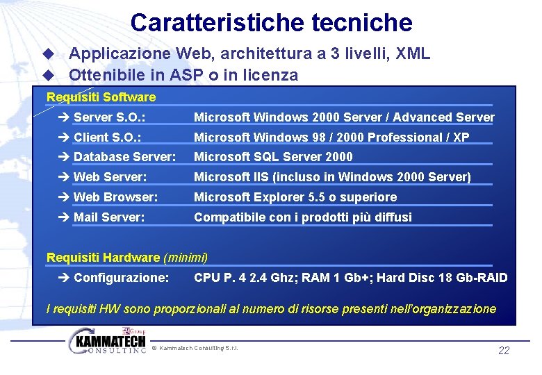 Caratteristiche tecniche u Applicazione Web, architettura a 3 livelli, XML u Ottenibile in ASP