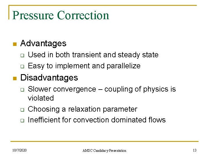 Pressure Correction n Advantages q q n Used in both transient and steady state