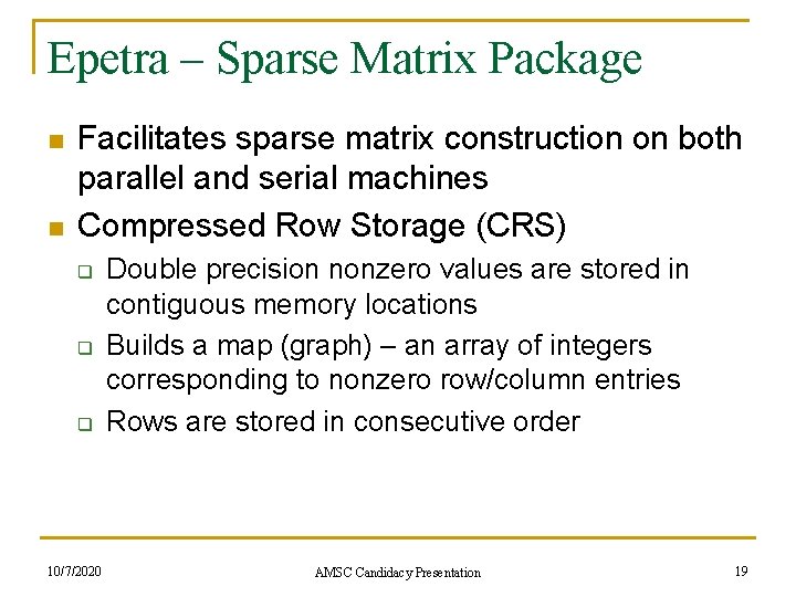 Epetra – Sparse Matrix Package n n Facilitates sparse matrix construction on both parallel
