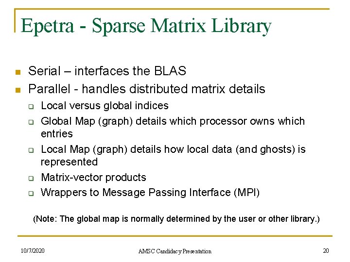 Epetra - Sparse Matrix Library n n Serial – interfaces the BLAS Parallel -