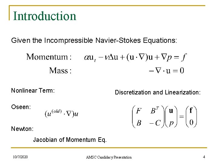 Introduction Given the Incompressible Navier-Stokes Equations: Nonlinear Term: Discretization and Linearization: Oseen: Newton: Jacobian