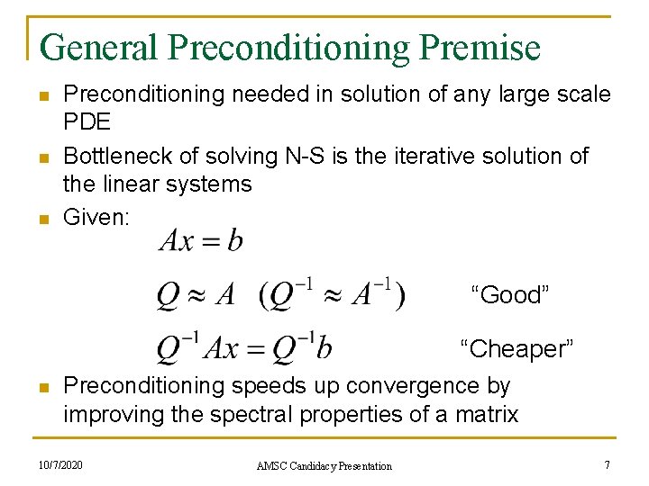 General Preconditioning Premise n n n Preconditioning needed in solution of any large scale