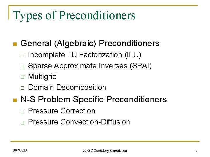 Types of Preconditioners n General (Algebraic) Preconditioners q q n Incomplete LU Factorization (ILU)