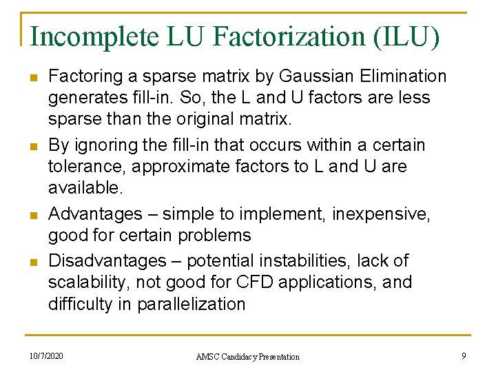 Incomplete LU Factorization (ILU) n n Factoring a sparse matrix by Gaussian Elimination generates
