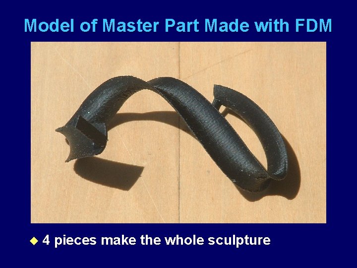 Model of Master Part Made with FDM u 4 pieces make the whole sculpture