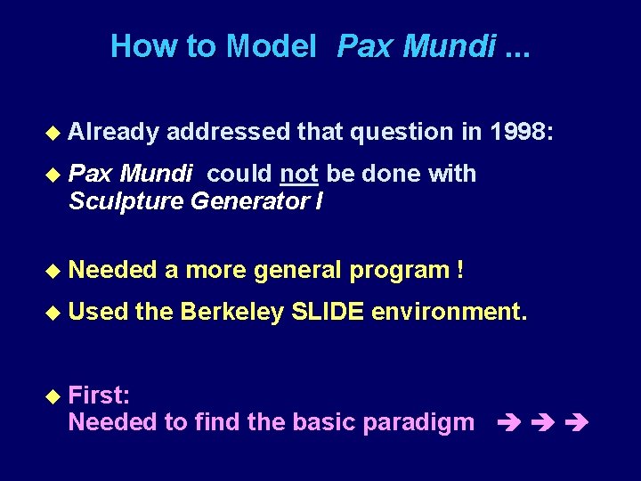 How to Model Pax Mundi. . . u Already addressed that question in 1998: