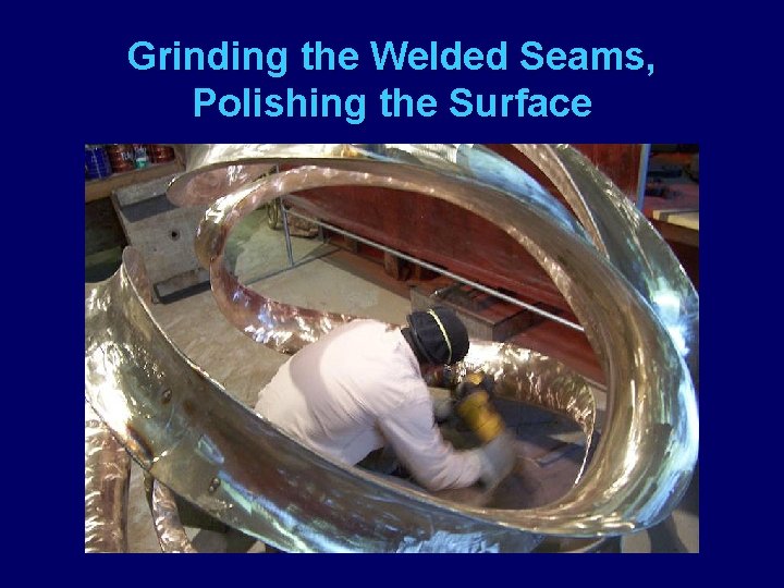 Grinding the Welded Seams, Polishing the Surface 