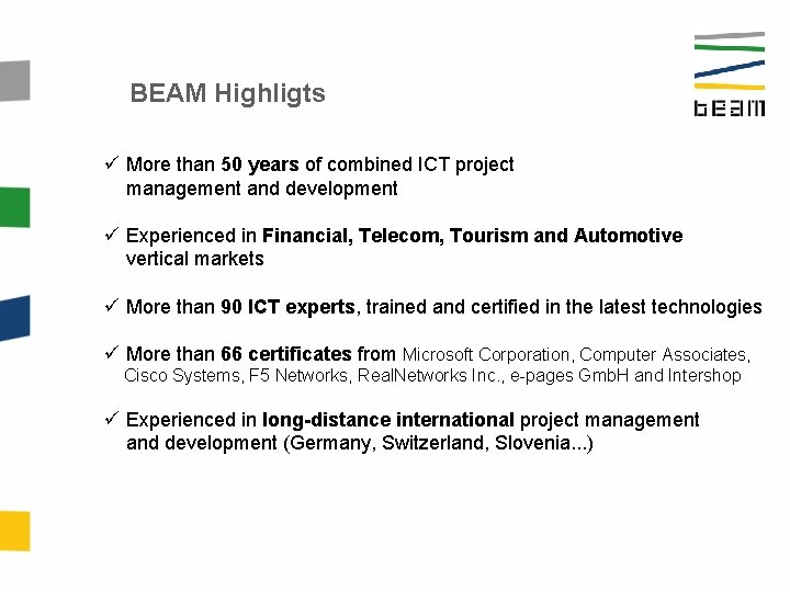 BEAM Highligts ü More than 50 years of combined ICT project management and development