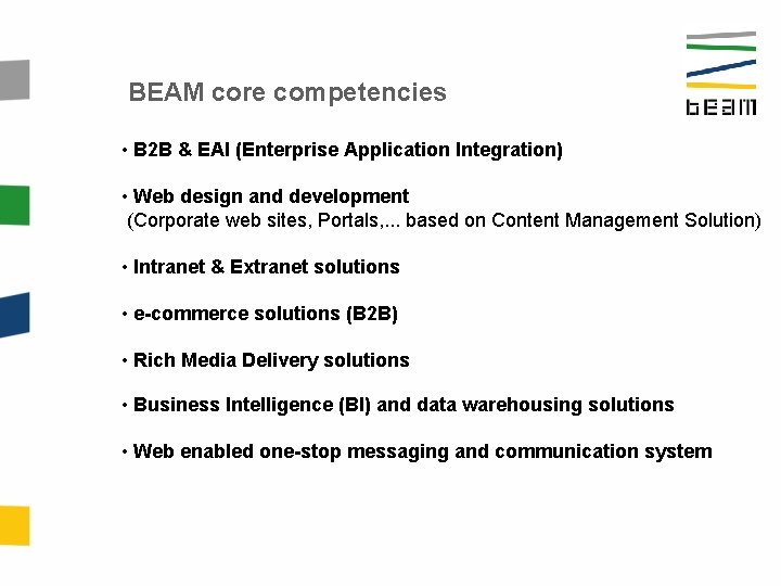BEAM core competencies • B 2 B & EAI (Enterprise Application Integration) • Web