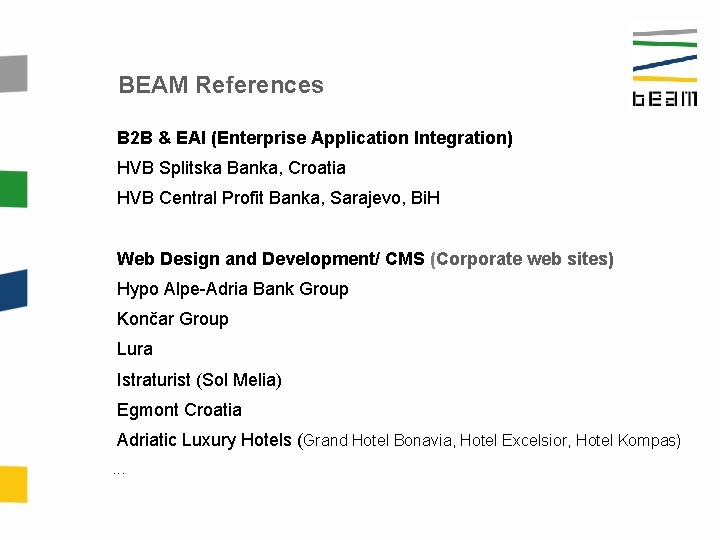 BEAM References B 2 B & EAI (Enterprise Application Integration) HVB Splitska Banka, Croatia