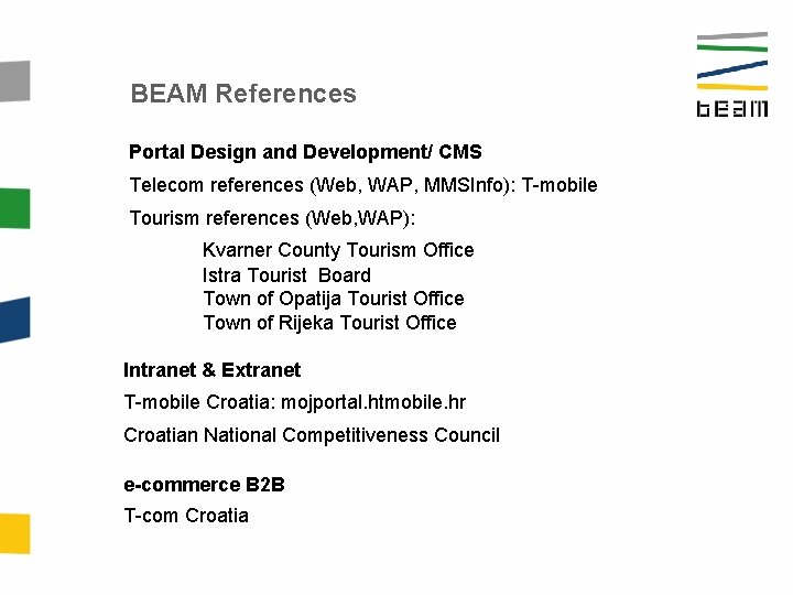 BEAM References Portal Design and Development/ CMS Telecom references (Web, WAP, MMSInfo): T-mobile Tourism