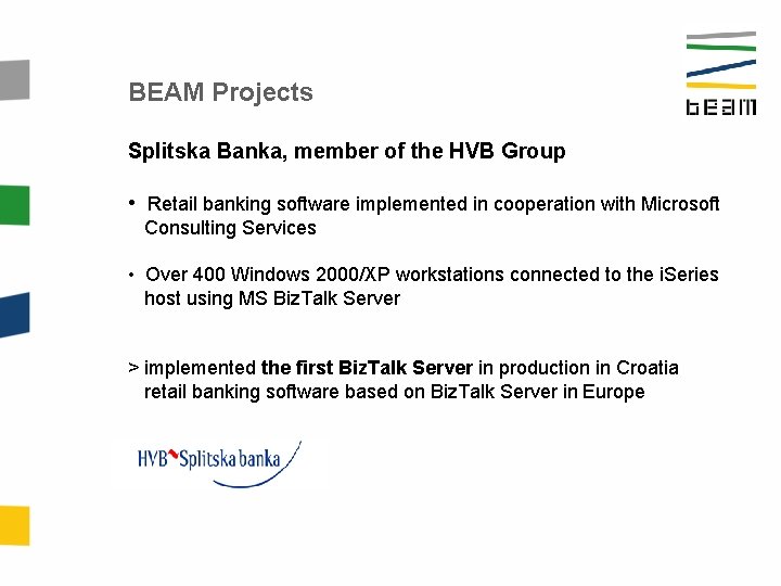 BEAM Projects Splitska Banka, member of the HVB Group • Retail banking software implemented