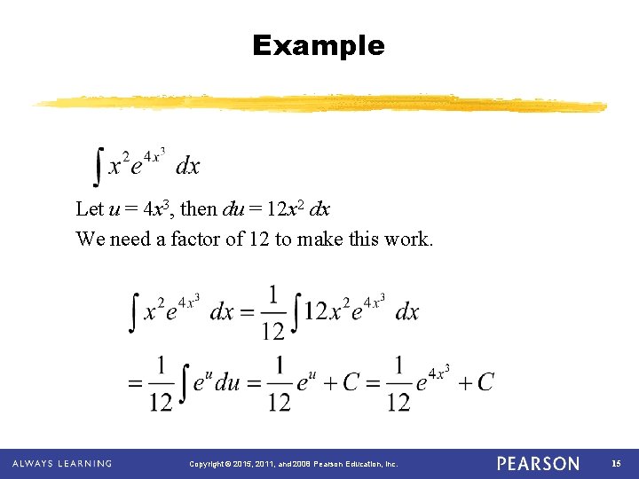 Example Let u = 4 x 3, then du = 12 x 2 dx