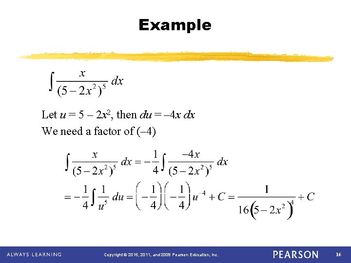 Example Let u = 5 – 2 x 2, then du = – 4