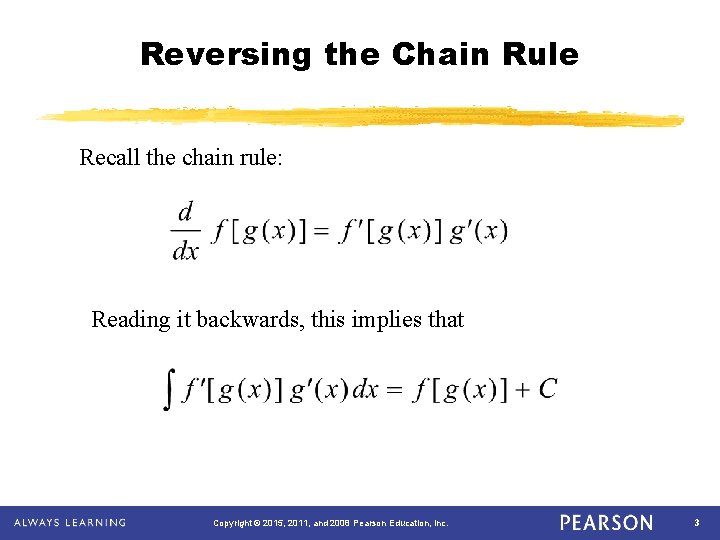 Reversing the Chain Rule Recall the chain rule: Reading it backwards, this implies that