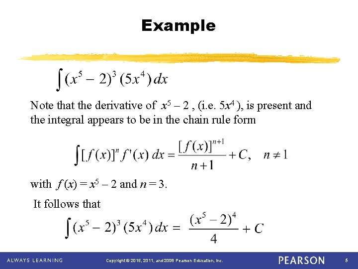 Example Note that the derivative of x 5 – 2 , (i. e. 5