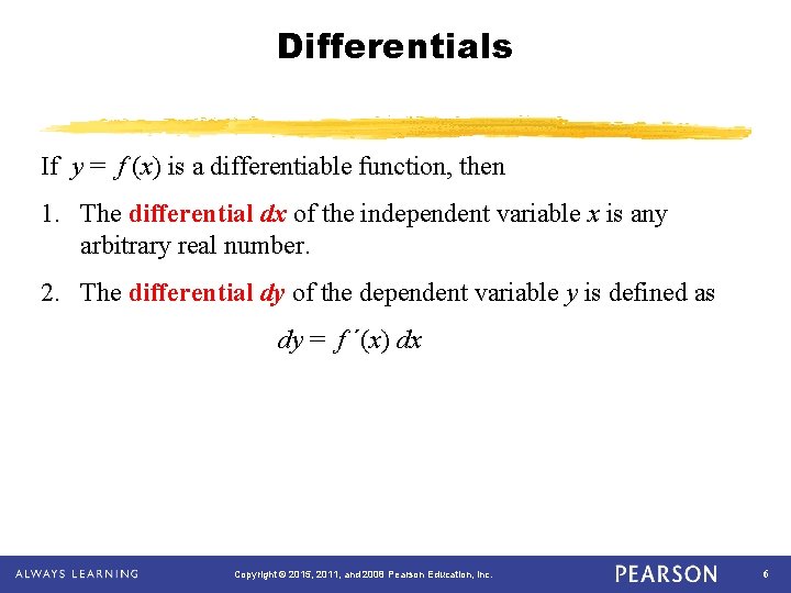 Differentials If y = f (x) is a differentiable function, then 1. The differential