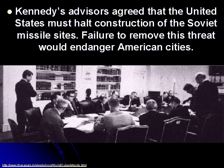 l Kennedy’s advisors agreed that the United States must halt construction of the Soviet
