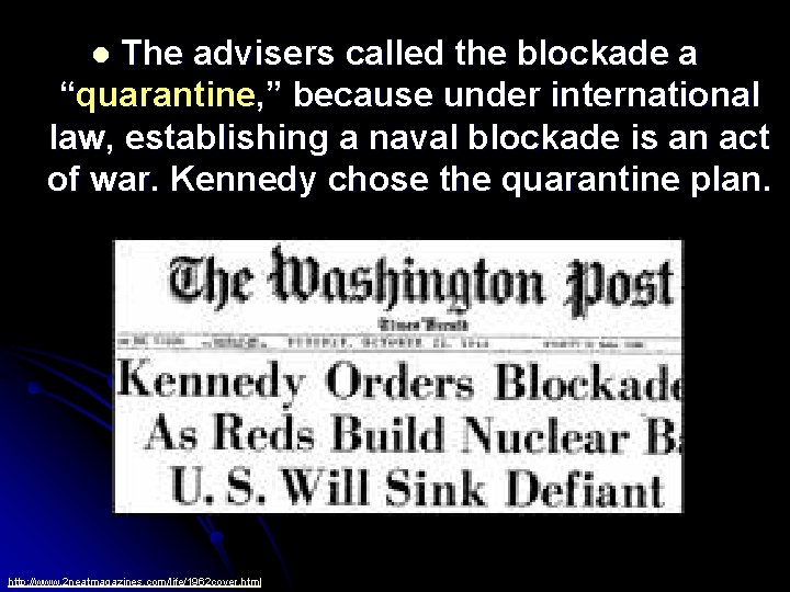 The advisers called the blockade a “quarantine, ” because under international law, establishing a