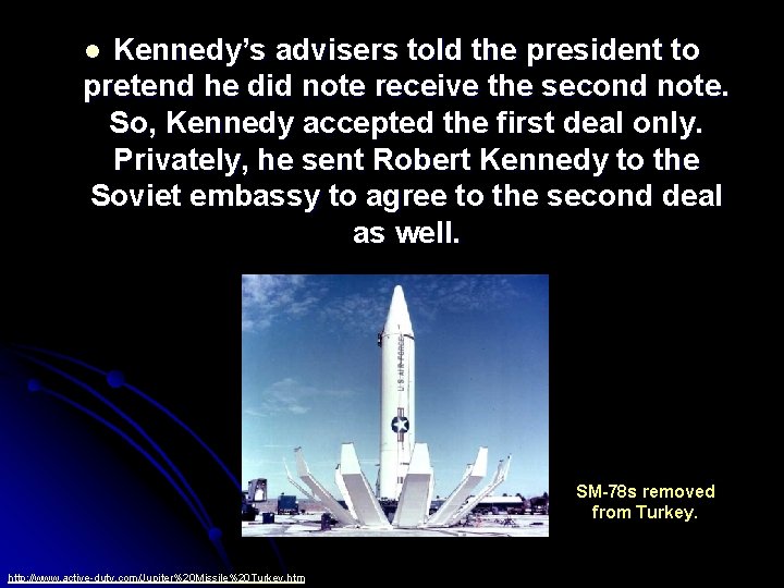 Kennedy’s advisers told the president to pretend he did note receive the second note.