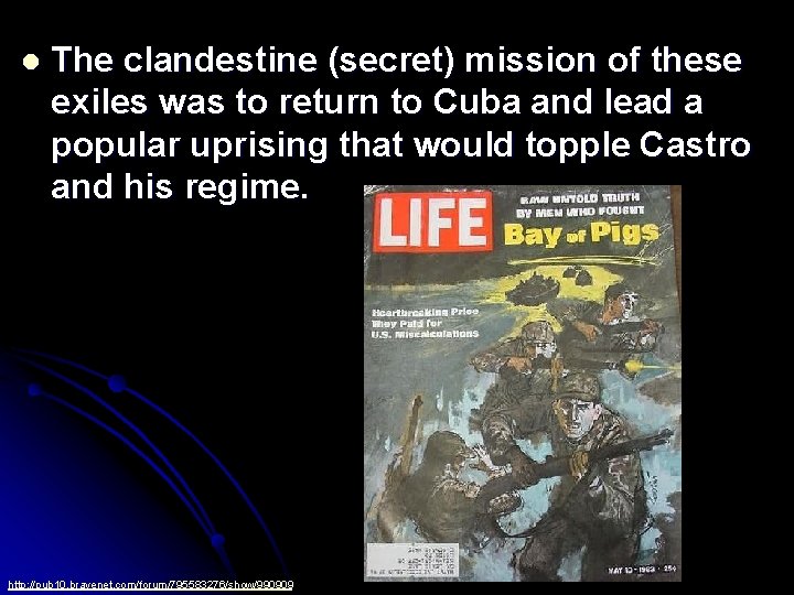 l The clandestine (secret) mission of these exiles was to return to Cuba and