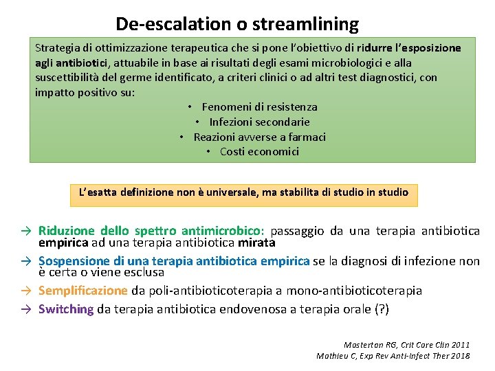 De-escalation o streamlining Strategia di ottimizzazione terapeutica che si pone l’obiettivo di ridurre l’esposizione