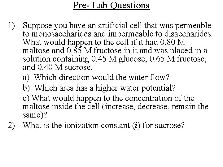 Pre- Lab Questions 1) Suppose you have an artificial cell that was permeable to