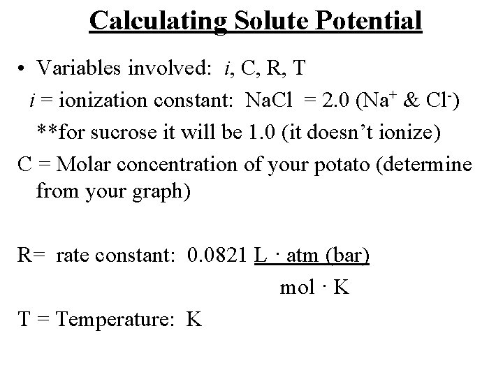 Calculating Solute Potential • Variables involved: i, C, R, T i = ionization constant: