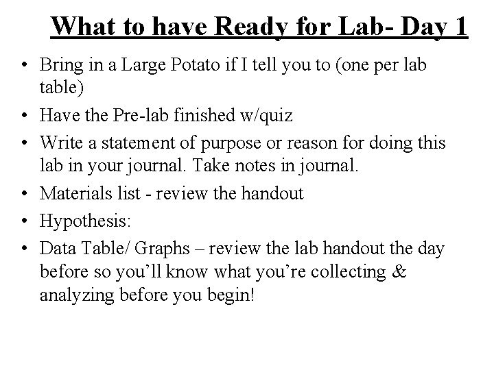 What to have Ready for Lab- Day 1 • Bring in a Large Potato
