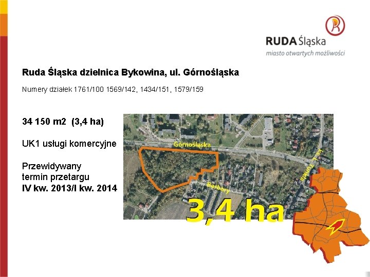 Ruda Śląska dzielnica Bykowina, ul. Górnośląska Numery działek 1761/100 1569/142, 1434/151, 1579/159 34 150