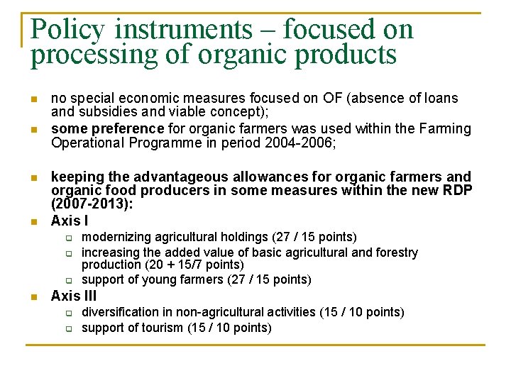 Policy instruments – focused on processing of organic products n n no special economic