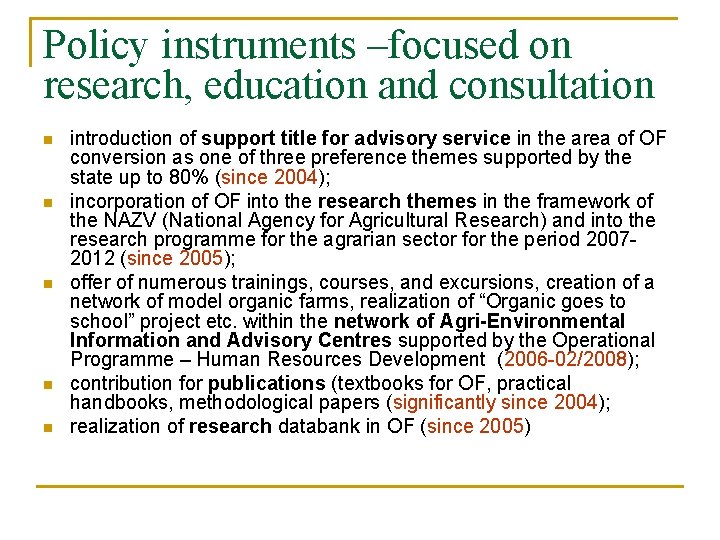 Policy instruments –focused on research, education and consultation n n introduction of support title