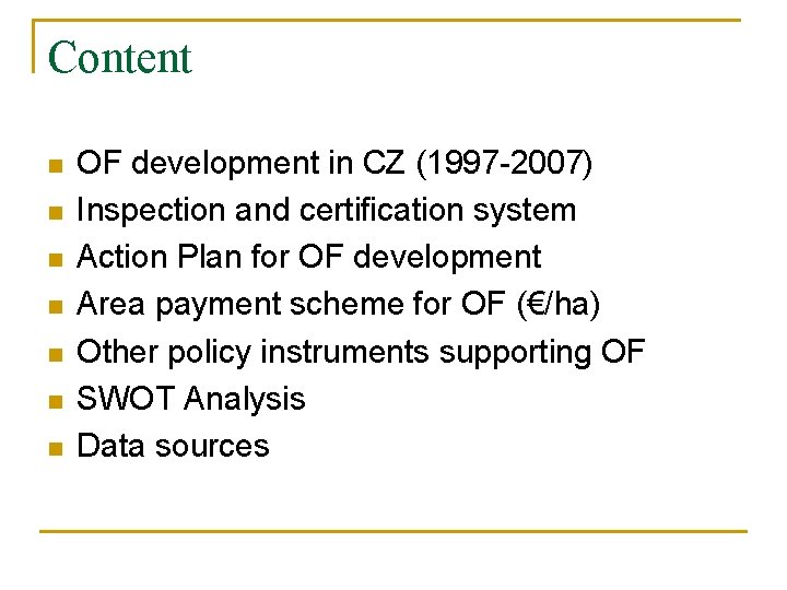 Content n n n n OF development in CZ (1997 -2007) Inspection and certification