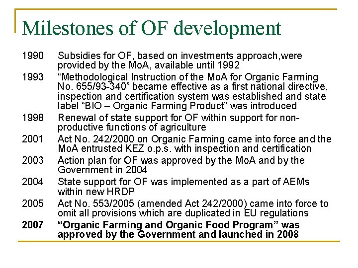 Milestones of OF development 1990 1993 1998 2001 2003 2004 2005 2007 Subsidies for