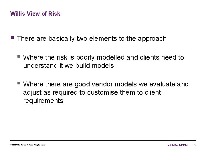 Willis View of Risk § There are basically two elements to the approach §