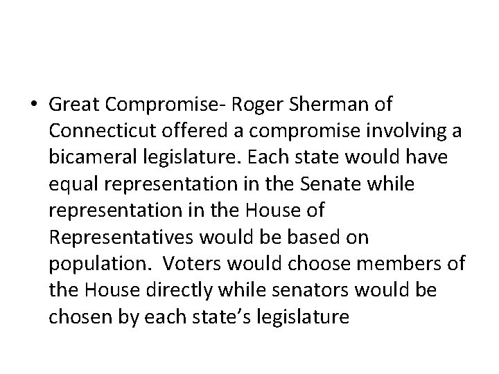  • Great Compromise- Roger Sherman of Connecticut offered a compromise involving a bicameral