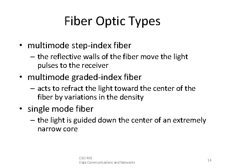 Fiber Optic Types • multimode step-index fiber – the reflective walls of the fiber